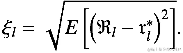{\xi}_l=\sqrt{E\left[{\left({\mathfrak{R}}_l-{\mathfrak{r}}_l^{\ast}\right)}²\right]}