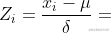 Z_{i}=\frac{x_{i}-\mu }{\delta }
