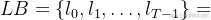 LB = {l_0, l_1, \ldots, l_{T-1}}