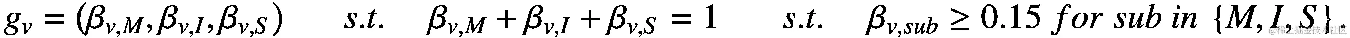 {g}_v=\left({\beta}_{v,M},{\beta}_{v,I},{\beta}_{v,S}\right)\kern1.5em s.t.\kern1.25em {\beta}_{v,M}+{\beta}_{v,I}+{\beta}_{v,S}=1\kern1.75em s.t.\kern1.25em {\beta}_{v, sub}\ge 0.15\  for\  sub\  in\ \left\{M,I,S\right\}.