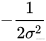 -\frac{1}{2\sigma^2}