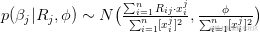 p（\ beta_j | R_j，\ phi）\ sim N \ big（\ frac {\ sum_ {i = 1} ^ n R_ {ij} \ cdot x_i ^ j} {\ sum_ {i = 1} ^ n [x_i ^ j] ^ 2}，\ frac {\ phi} {\ sum_ {i = 1} ^ n [x_i ^ j] ^ 2} \ big）