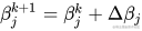 \beta_{j}^{k+1} = \beta_{j}^{k} + \Delta \beta_j