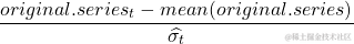 \[\frac{original.series_t - mean(original.series)}{\widehat{\sigma_t}}\]