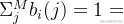 \Sigma ^M_j b_i(j)=1