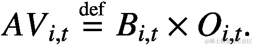 {AV}_{i,t}\stackrel{\scriptscriptstyle\mathrm{def}}{=}{B}_{i,t}\times {O}_{i,t}.