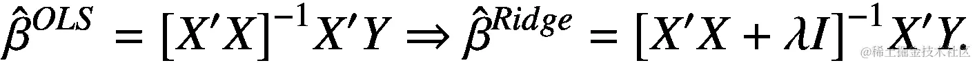{\hat{\beta}}^{OLS}={\left[{X}^{\prime }X\right]}^{-1}{X}^{\prime }Y\Rightarrow {\hat{\beta}}^{Ridge}={\left[{X}^{\prime }X+\lambda I\right]}^{-1}{X}^{\prime }Y.