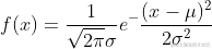 f(x)= \frac{1}{ \sqrt{2\pi } \sigma }e^-\frac{(x-\mu )^2 }{ 2\sigma ^2}