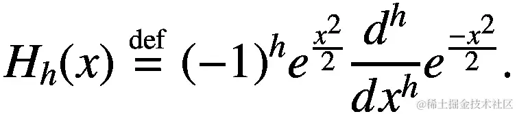 {H}_h(x)\stackrel{\scriptscriptstyle\mathrm{def}}{=}{\left(-1\right)}^h{e}^{\frac{x²}{2}}\frac{d^h}{d{x}^h}{e}^{\frac{-{x}²}{2}}.