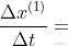 \frac{\Delta x^{(1)}}{\Delta t}