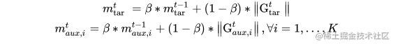 \begin{array}{c} m_{\text {tar }}^{t}=\beta * m_{\text {tar }}^{t-1}+(1-\beta) *\left|\mathrm{G}{\text {tar }}^{t}\right| \ m{a u x, i}^{t}=\beta * m_{a u x, i}^{t-1}+(1-\beta) *\left|\mathrm{G}_{a u x, i}^{t}\right|, \forall i=1, \ldots, K \end{array} \