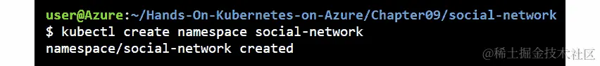 使用 kubectl create namespace social-network 命令，创建一个新的命名空间。