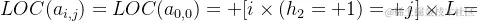 LOC(a_{i,j})=LOC(a_{0,0})+[i\times (h_{2}+1)+j]\times L