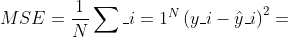 M S E=\frac{1}{N} \sum_{i=1}^{N}\left(y_{i}-\hat{y}_{i}\right)^{2}