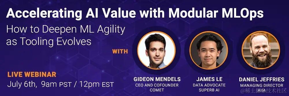 Banner image displaying details of Comet’s webinar on July 6th with speakers Gideon Mendels from Comet, James Le from Superb AI and Daniel Jeffries from AIIA.