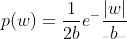 p(w)= \frac{1}{2b }e^-\frac{|w|}{b}